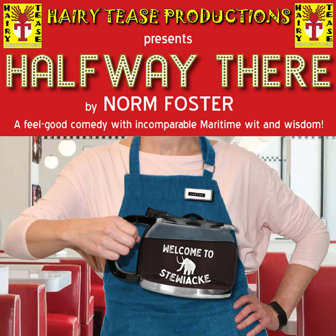 Norm Foster’s comedy, Halfway There presented by Hairy Tease Productions